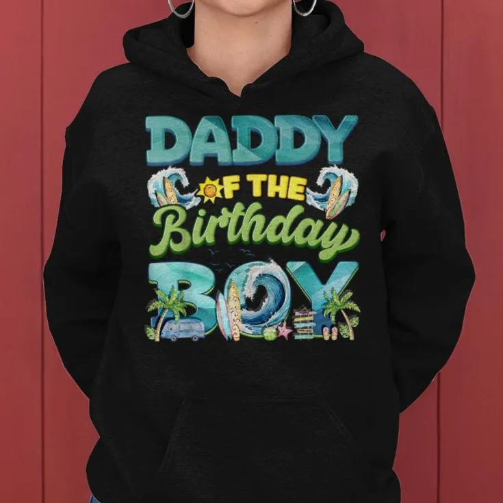 Dad And Mom Daddy Birthday Boy The Big One Surf Family Beach Women Hoodie